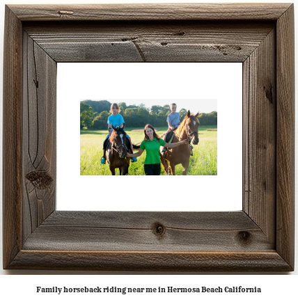 family horseback riding near me in Hermosa Beach, California